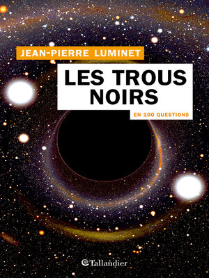cover image of Les trous noirs en 100 questions